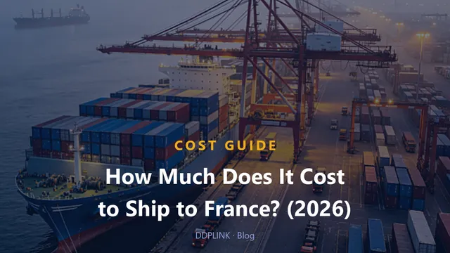 Shipping Cost from China to France: 2026 Rates, TVA & Landed Cost
