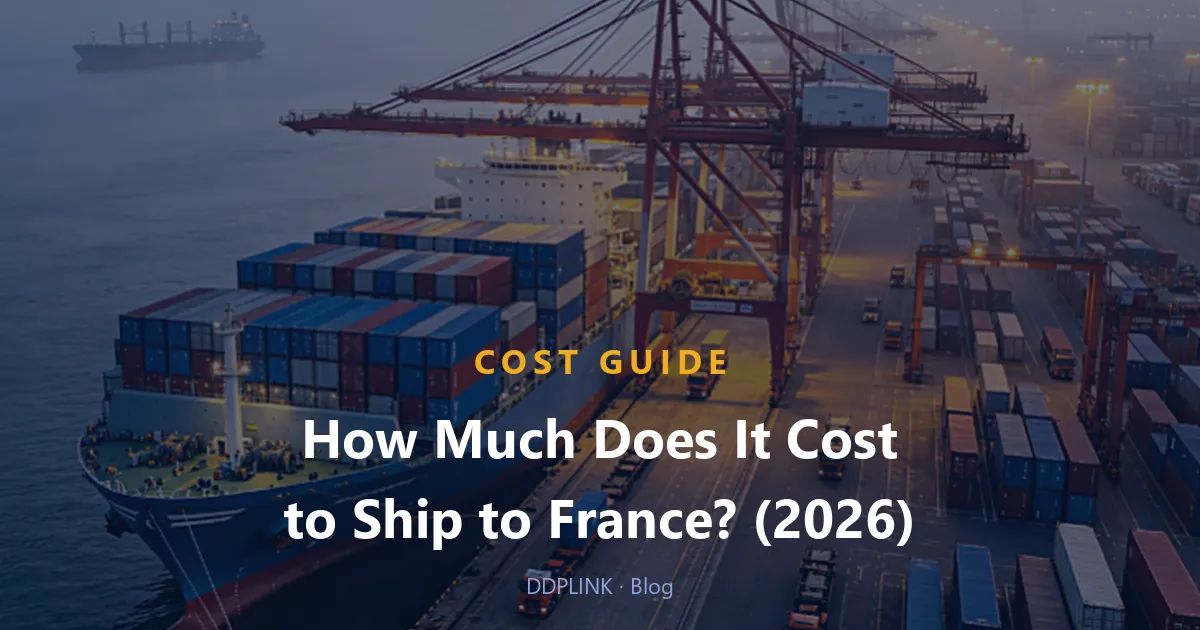 Shipping Cost from China to France: 2026 Rates, TVA & Landed Cost
