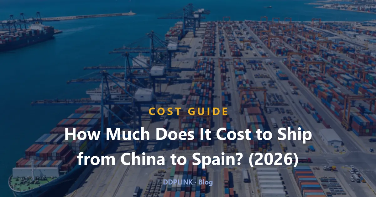 How Much Does It Cost to Ship from China to Spain? (2026 Rates)