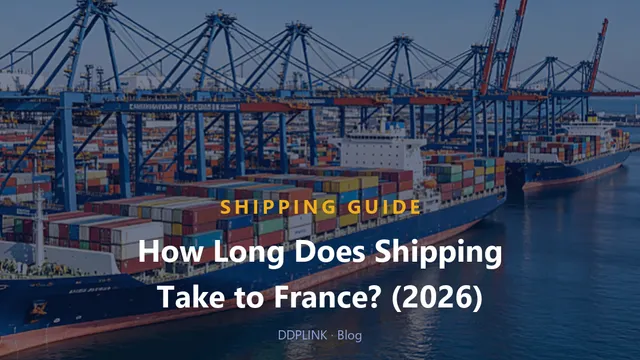 Shipping Time from China to France: 2026 Transit Times by Air & Sea